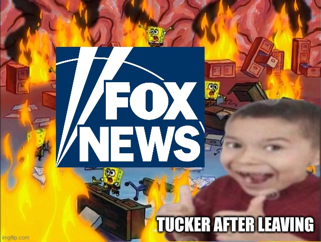 TUCKER AFTER LEAVING | image tagged in tucker carlson | made w/ Imgflip meme maker