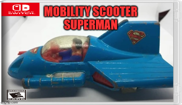MOBILITY SCOOTER
SUPERMAN | made w/ Imgflip meme maker