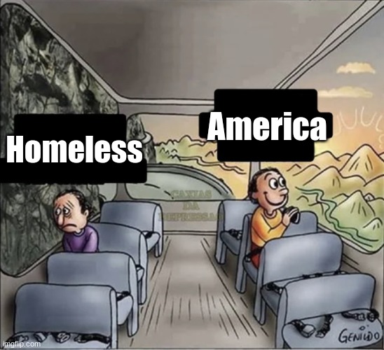 America Pride | America; Homeless | image tagged in two guys on a bus | made w/ Imgflip meme maker
