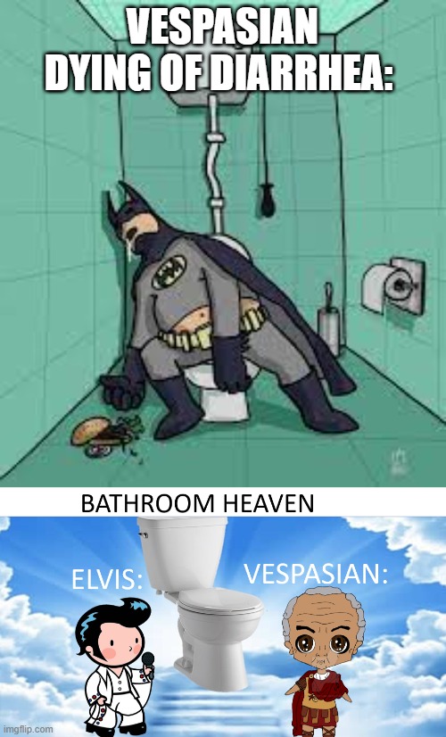 VESPASIAN DYING OF DIARRHEA: | made w/ Imgflip meme maker