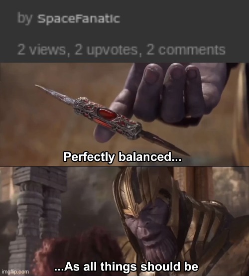 image tagged in thanos perfectly balanced as all things should be | made w/ Imgflip meme maker