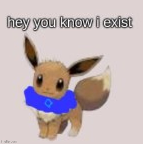 Hey you know i exist (Vee version) | image tagged in hey you know i exist vee version | made w/ Imgflip meme maker