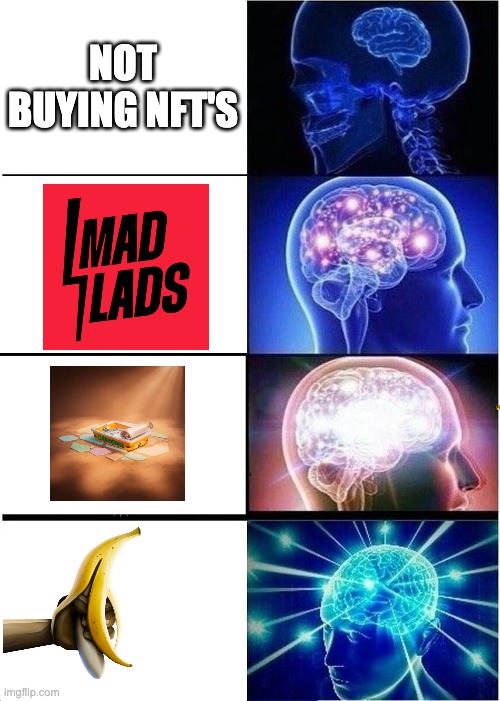 NFT banana | NOT BUYING NFT'S | image tagged in memes,expanding brain | made w/ Imgflip meme maker