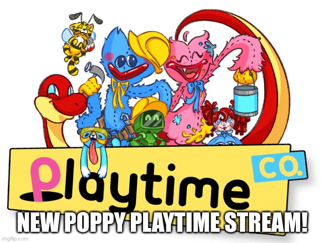 New poppy playtime stream | NEW POPPY PLAYTIME STREAM! | image tagged in poppy playtime | made w/ Imgflip meme maker