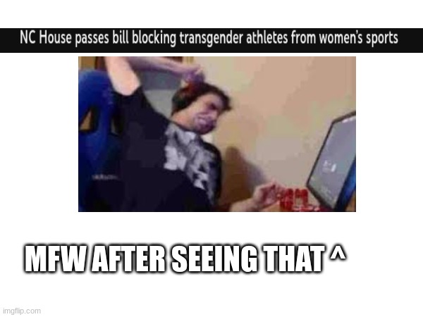 Well shoot. | MFW AFTER SEEING THAT ^ | image tagged in rage moment,am angry,but not,trans | made w/ Imgflip meme maker