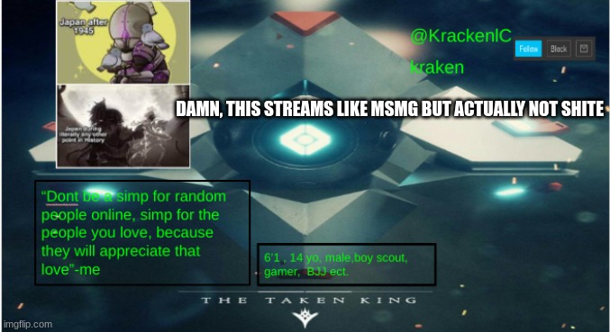 kraken destiny temp | DAMN, THIS STREAMS LIKE MSMG BUT ACTUALLY NOT SHITE | image tagged in kraken destiny temp | made w/ Imgflip meme maker
