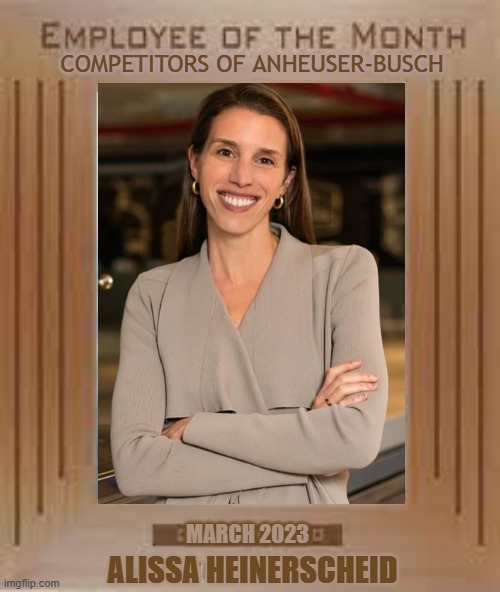 MARCH 2023 ALISSA HEINERSCHEID COMPETITORS OF ANHEUSER-BUSCH | made w/ Imgflip meme maker