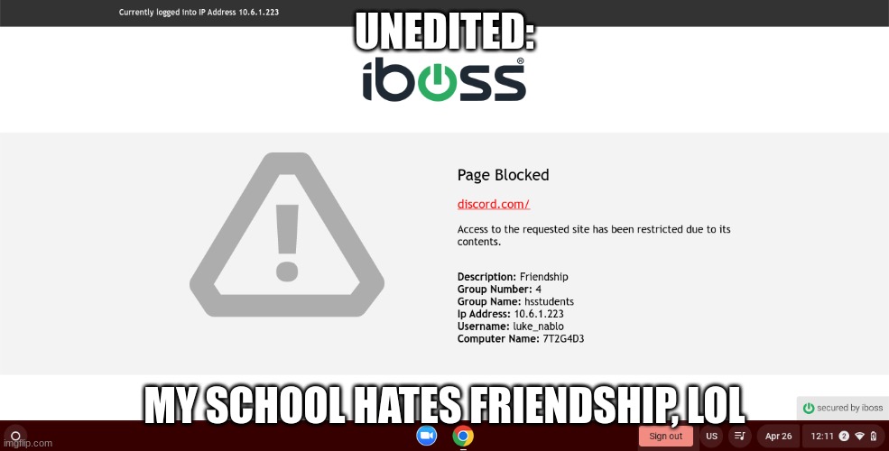 School hates friendships | UNEDITED:; MY SCHOOL HATES FRIENDSHIP, LOL | image tagged in memes,school,discord,banned,blocked | made w/ Imgflip meme maker