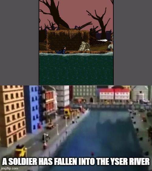 A soldier has fallen into the Yser River (gaming ver. since I am playing Sabaton's 'Race to the Sea Game') | A SOLDIER HAS FALLEN INTO THE YSER RIVER | image tagged in a man has fallen into the river in lego city | made w/ Imgflip meme maker