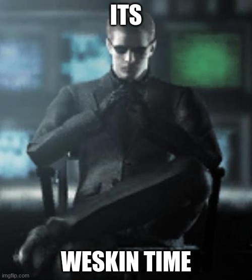 Devious Wesker | ITS; WESKIN TIME | image tagged in resident evil,gaming | made w/ Imgflip meme maker