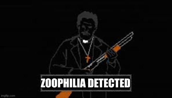 don't be afraid john | ZOOPHILIA DETECTED | image tagged in don't be afraid john | made w/ Imgflip meme maker