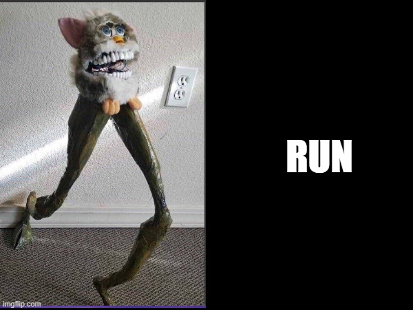 RUN | RUN | image tagged in furby,run | made w/ Imgflip meme maker