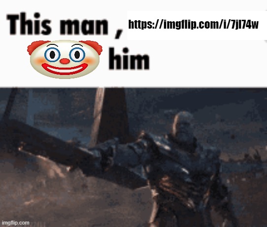 This man, _____ him | https://imgflip.com/i/7jl74w | image tagged in this man _____ him | made w/ Imgflip meme maker