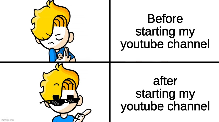 Doing youtube | Before starting my youtube channel; after starting my youtube channel | image tagged in haminations bryson decisions | made w/ Imgflip meme maker