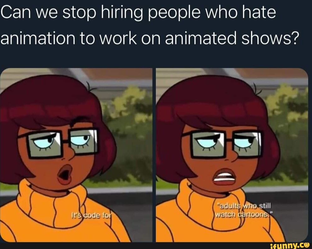 High Quality Velma 2023 HBO Max Adults Who Still Watch Cartoons Blank Meme Template