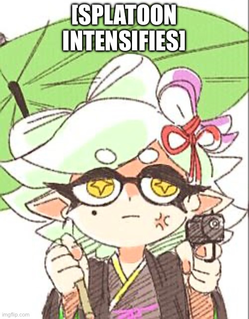 Marie with a gun | [SPLATOON INTENSIFIES] | image tagged in marie with a gun | made w/ Imgflip meme maker