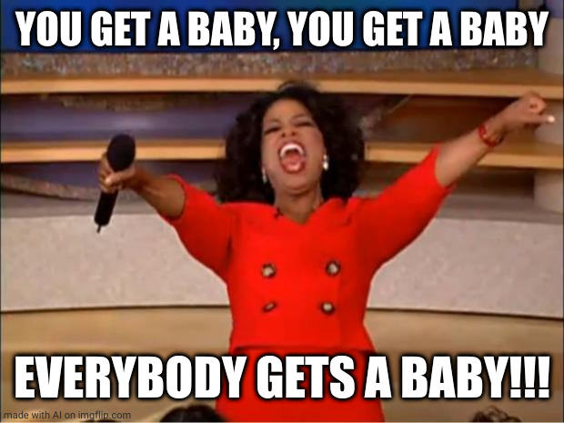 oprah meme you get a baby