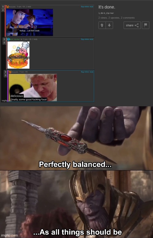 image tagged in thanos perfectly balanced as all things should be | made w/ Imgflip meme maker