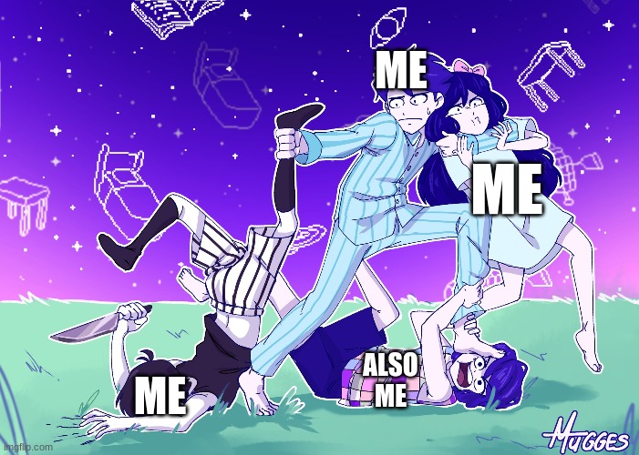 My metal state in a nutshell: | ME; ME; ME; ALSO ME | image tagged in omori | made w/ Imgflip meme maker