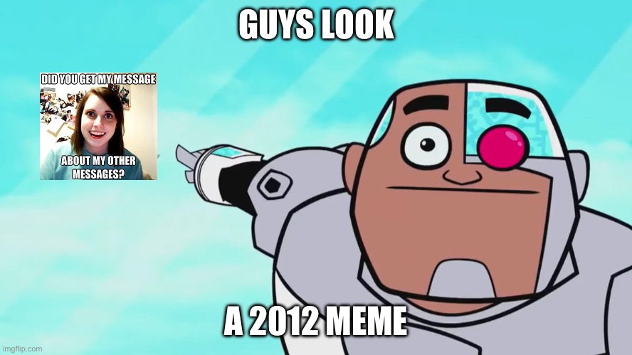 Guys look, a birdie | GUYS LOOK; A 2012 MEME | image tagged in guys look a birdie | made w/ Imgflip meme maker