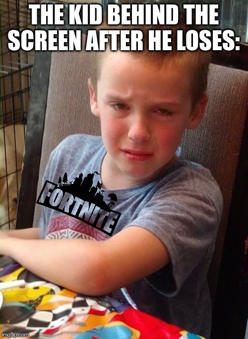 My Spoiled kid | THE KID BEHIND THE SCREEN AFTER HE LOSES: | image tagged in my spoiled kid | made w/ Imgflip meme maker