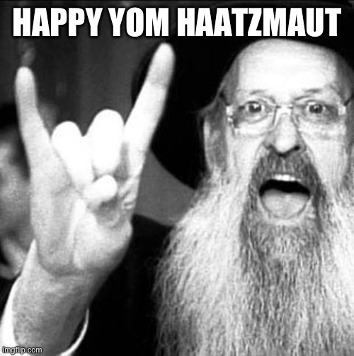 Holiday | HAPPY YOM HAATZMAUT | image tagged in jewish metal | made w/ Imgflip meme maker