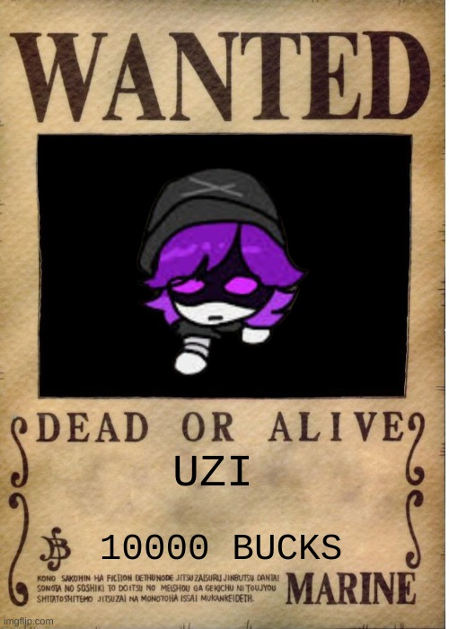 wanted | UZI; 10000 BUCKS | image tagged in one piece wanted poster template | made w/ Imgflip meme maker