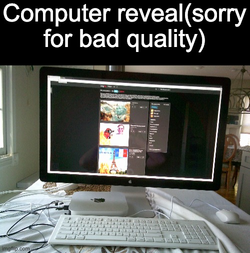 real | Computer reveal(sorry for bad quality) | made w/ Imgflip meme maker