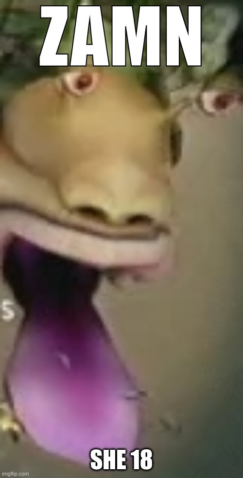 dies from cringe | SHE 18 | image tagged in emperor bulblax zamn | made w/ Imgflip meme maker