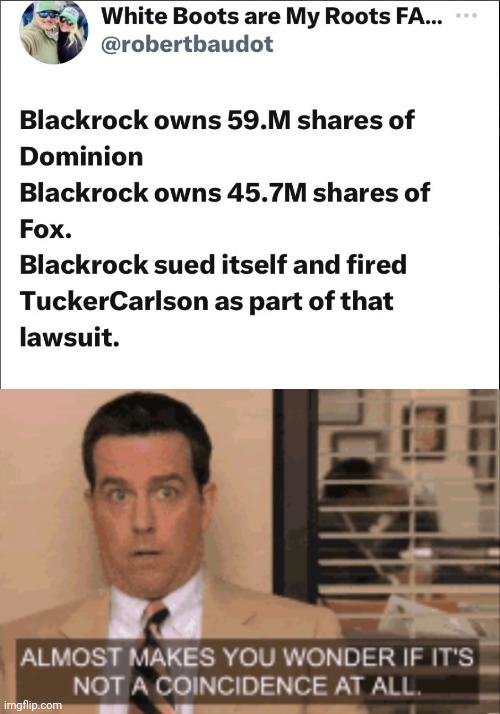 Coincidence or? | image tagged in andy,the office,fox news,tucker carlson,blackrock | made w/ Imgflip meme maker