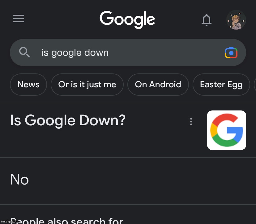 Can confirm Google is not down | made w/ Imgflip meme maker