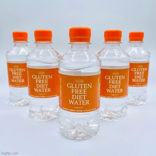 gluten free diet water | image tagged in gluten free diet water | made w/ Imgflip meme maker