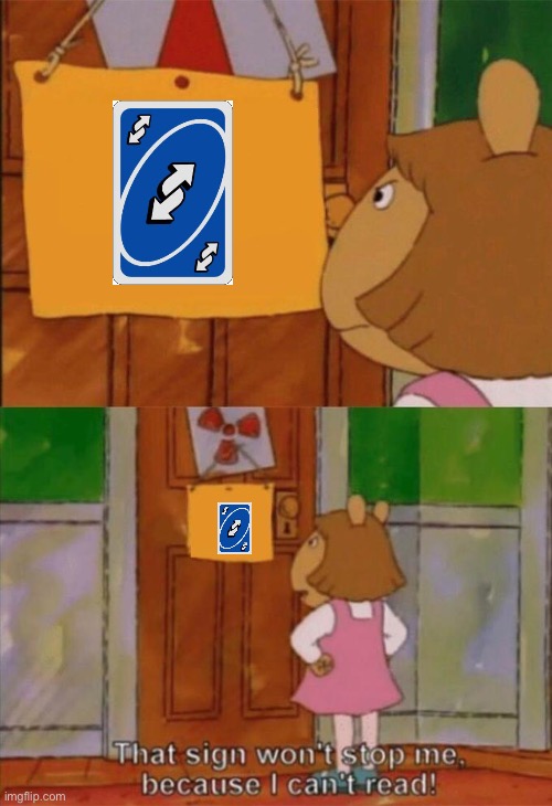DW Sign Won't Stop Me Because I Can't Read | image tagged in dw sign won't stop me because i can't read | made w/ Imgflip meme maker