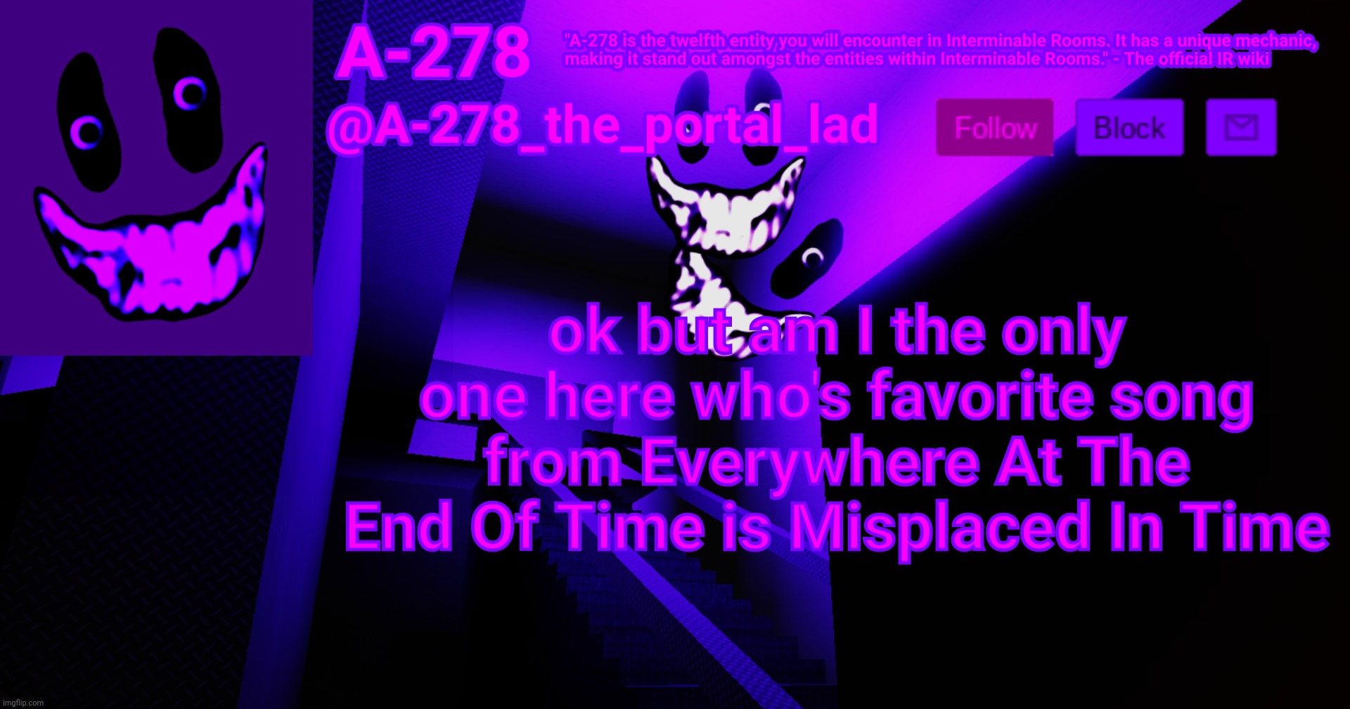 like despite the songs eeriness, there's just something to it that I enjoy (or I'm just sadistic idk) | ok but am I the only one here who's favorite song from Everywhere At The End Of Time is Misplaced In Time | made w/ Imgflip meme maker