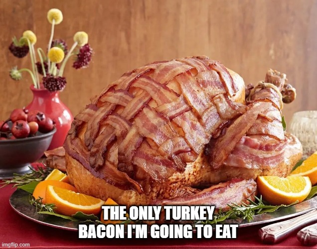 Turkey Bacon Imgflip
