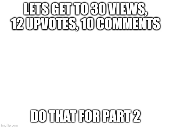 Hint: its a p___r | LETS GET TO 30 VIEWS, 12 UPVOTES, 10 COMMENTS; DO THAT FOR PART 2 | image tagged in lololol | made w/ Imgflip meme maker