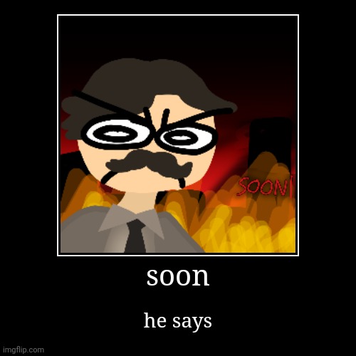 stohsneercsy pt. sd 40 : soon. | made w/ Imgflip demotivational maker