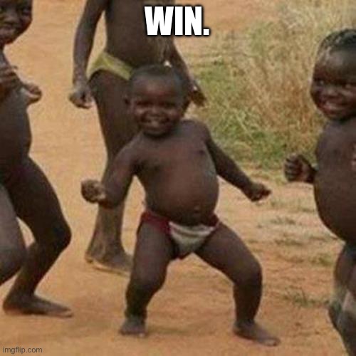 Third World Success Kid Meme | WIN. | image tagged in memes,third world success kid | made w/ Imgflip meme maker