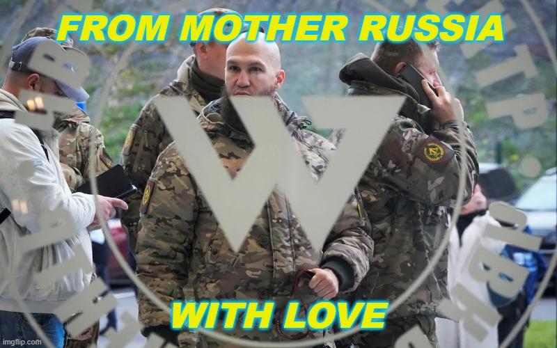 From Mother Russia with Love | FROM MOTHER RUSSIA; WITH LOVE | image tagged in wagner group | made w/ Imgflip meme maker