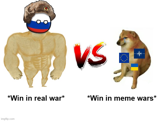 Russia vs Woke Nations | *Win in meme wars*; *Win in real war* | image tagged in memes,russia,european union,nato,ukraine,russo-ukrainian war | made w/ Imgflip meme maker