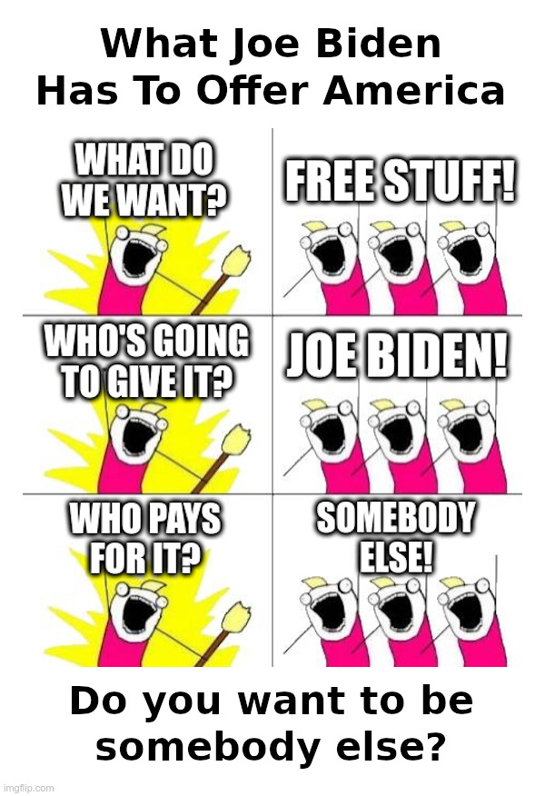What Joe Biden Has To Offer America | image tagged in joe biden,democrats,free stuff,student loans,forgiven | made w/ Imgflip meme maker