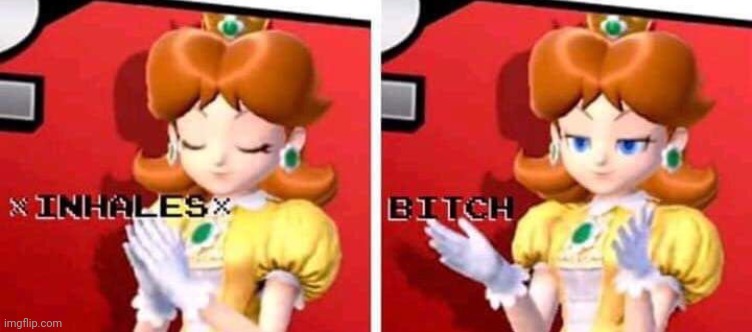 Bitch daisy | image tagged in bitch daisy | made w/ Imgflip meme maker