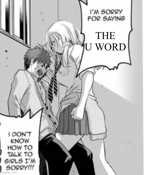 im sorry for saying x | THE U WORD | image tagged in im sorry for saying x | made w/ Imgflip meme maker