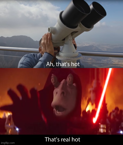 Fans if Star Wars announced that Darth Jar Jar is Canon... | image tagged in ah thats hot,star wars,sith lord | made w/ Imgflip meme maker