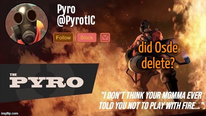 Pyro Announcement template (thanks del) | did Osde delete? | image tagged in pyro announcement template thanks del | made w/ Imgflip meme maker