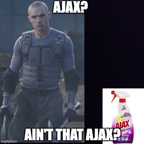 Ajax or Ajax? | AJAX? AIN'T THAT AJAX? | image tagged in ajax,marvel,spray,spray comercial,funny,furrfluf | made w/ Imgflip meme maker