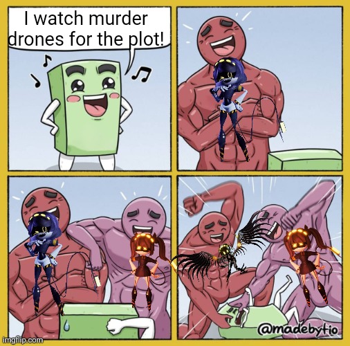 Sure they're robots, BUT- | I watch murder drones for the plot! | image tagged in guy getting beat up | made w/ Imgflip meme maker