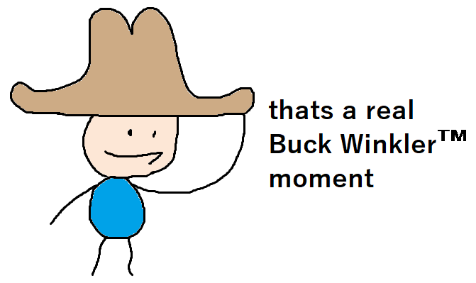 thats a real Buck Winkler™ moment Blank Meme Template