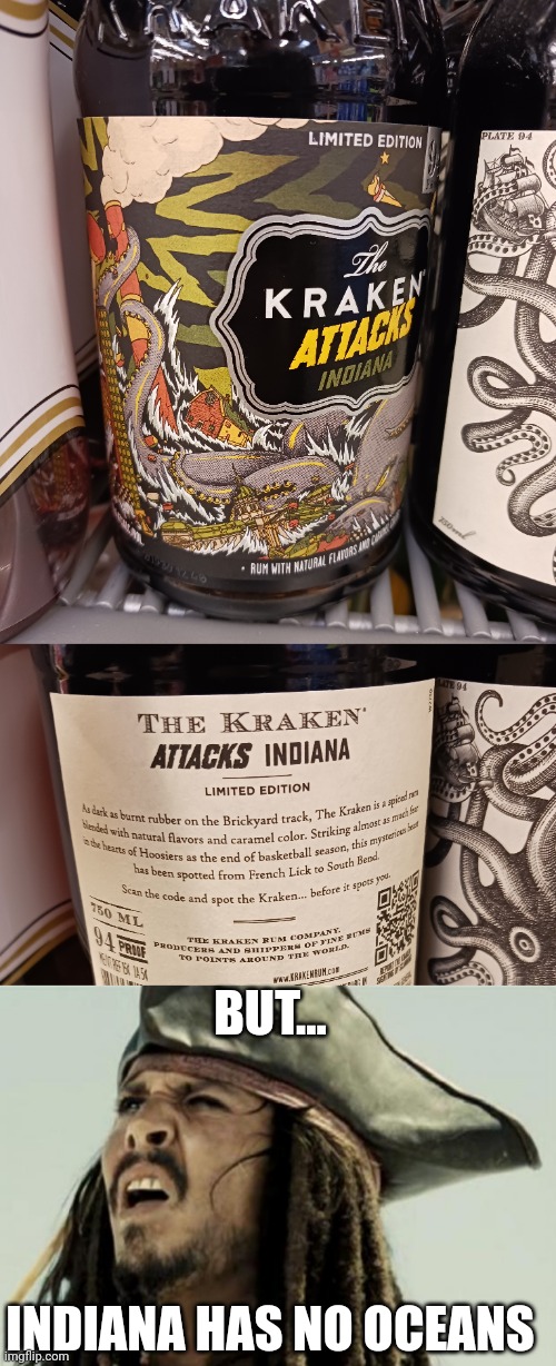 HOW IS IT GOING TO GET HERE? | BUT... INDIANA HAS NO OCEANS | image tagged in confused dafuq jack sparrow what,pirates of the caribbean,jack sparrow,rum,kraken | made w/ Imgflip meme maker