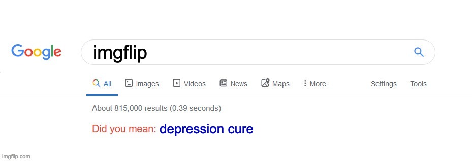 yes | imgflip; depression cure | image tagged in did you mean | made w/ Imgflip meme maker